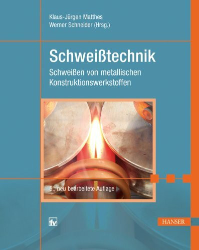 Schweißtechnik: Schweißen von metallischen Konstruktionswerkstoffen