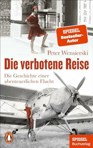 Die verbotene Reise: Die Geschichte einer abenteuerlichen Flucht - Ein SPIEGEL-Buch