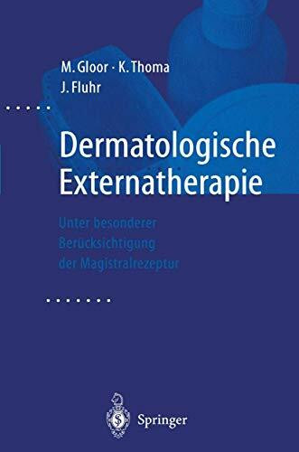 Dermatologische Externatherapie: Unter besonderer Berücksichtigung der Magistralrezeptur