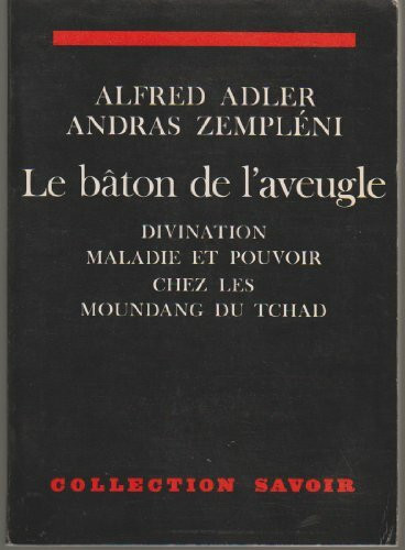 Le baton de l'aveugle : divination, maladie et pouvoir chez les moundang du tchad