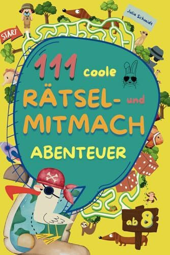 111 coole Rätsel- und Mitmachabenteuer: Mitmachbuch mit kniffligen Rätseln, coolen Aktivitäten und kreativen Denkabenteuern für Kinder ab 8 Jahren. ... auf Reisen. Ganz nebenbei spielerisch lernen.
