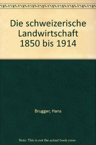 Die schweizerische Landwirtschaft 1850 bis 1914