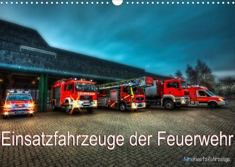 Einsatzfahrzeuge der Feuerwehr (Wandkalender 2022 DIN A3 quer)