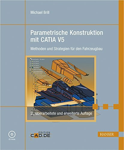 Parametrische Konstruktion mit CATIA V5. Methoden und Strategien für den Fahrzeugbau. Mit CD