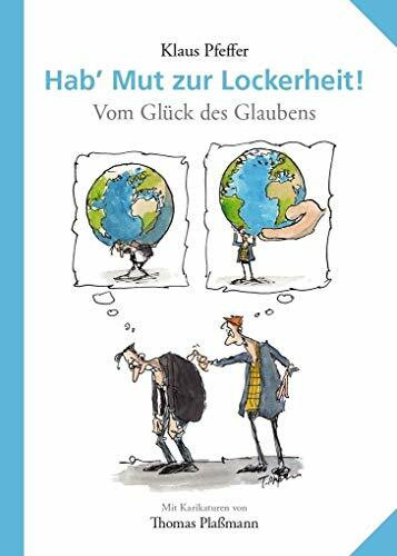 Hab' Mut zur Lockerheit!: Vom Glück des Glaubens