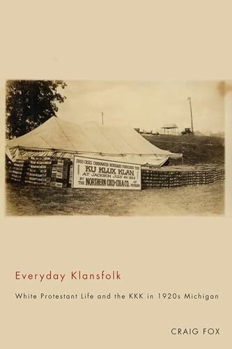 Everyday Klansfolk: White Protestant Life and the KKK in 1920s Michigan