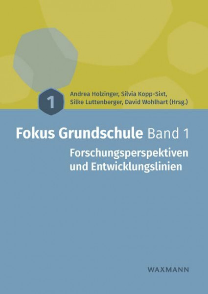 Fokus Grundschule Band 1: Forschungsperspektiven und Entwicklungslinien