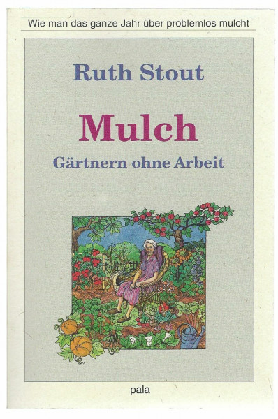 Mulch - Gärtnern ohne Arbeit