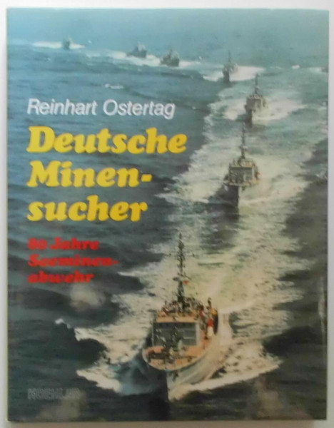 Buch der Minensucher: 80 Jahre deutsche Seeminenabwehr