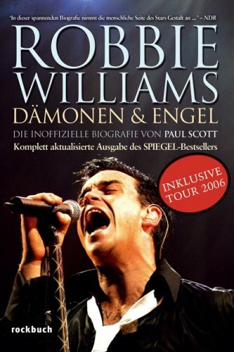 Robbie Williams - Dämonen und Engel. Inkl. Tour 2006: Die inoffizielle Biografie. Spiegel-Bestseller