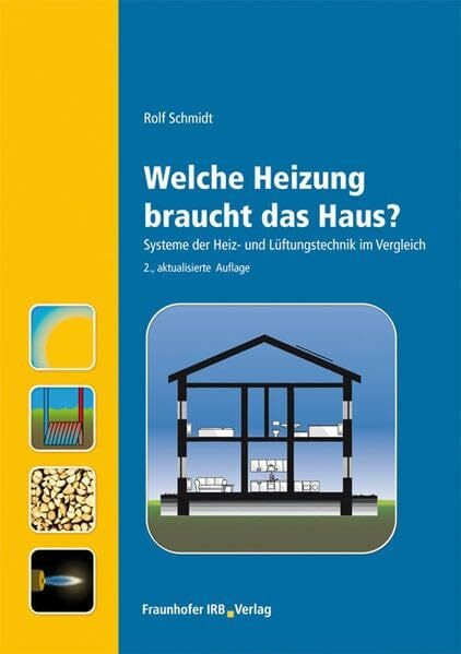 Welche Heizung braucht das Haus?.: Systeme der Heiz- und Lüftungstechnik im Vergleich.