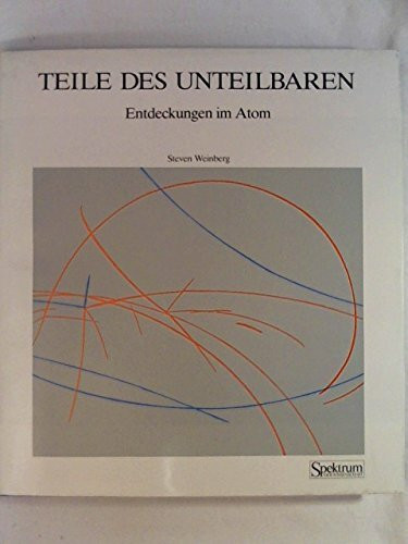 TEILE DES UNTEILBAREN: Entdeckungen im Atom