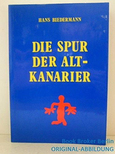 Die Spur der Altkanarier : eine Einführung in die Altvölkerkunde der Kanarischen Inseln.