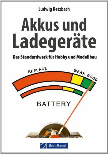 Akkus und Ladegeräte: Das Standardwerk für Hobby und Modellbau