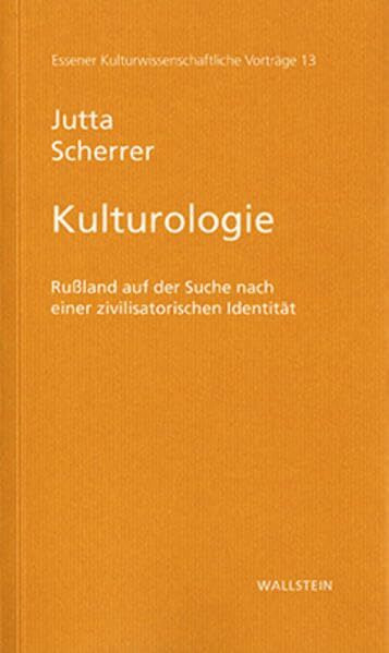 Kulturologie. Rußland auf der Suche nach einer zivilisatorischen Identität (Essener Kulturwissenschaftliche Vorträge)