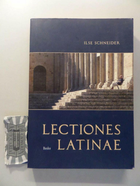 Lectiones Latinae: Lateinisches Lehrbuch für Erwachsene mit einem grammatischen Anhang und einem Schlüssel zu den Übungen