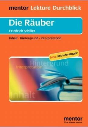 Friedrich Schiller: Die Räuber. Inhalt, Hintergrund, Interpretation. (Reihe: Mentor Lektüre mit Durchblick).