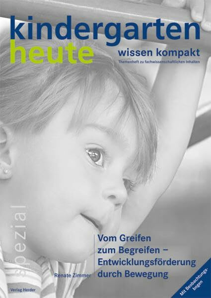 Vom Greifen zum Begreifen - Entwicklungsförderung durch Bewegung: kindergarten heute wissen kompakt