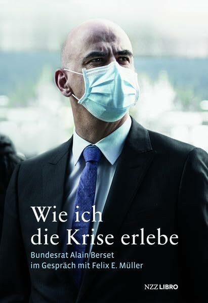 Wie ich die Krise erlebe: Bundesrat Alain Berset im Gespräch mit Felix E. Müller