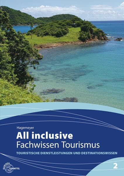 All inclusive - Fachwissen Tourismus Band 2: Touristische Dienstleistungen und Destinationswissen
