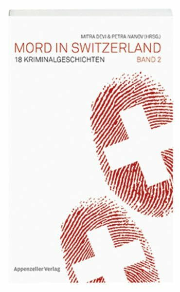 Mord in Switzerland Band 2: 18 Kriminalgeschichten