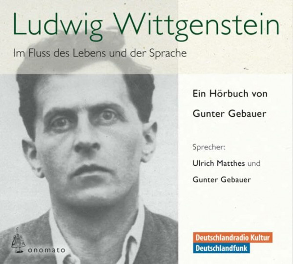 Ludwig Wittgenstein. Im Fluss des Lebens und der Sprache