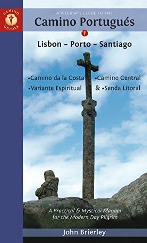 A Pilgrim's Guide to the Camino Portugués: Lisbon - Porto - Santiago / Camino Central, Camino de la Costa, Variente Espiritual & Senda Litoral: Lisbon ... Espiritual & - Senda Litoral (Camino Guides)
