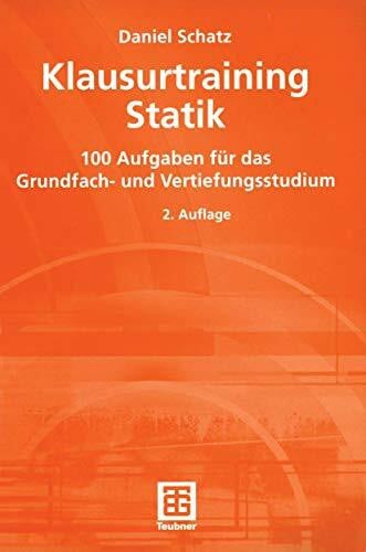 Klausurtraining Statik: 100 Aufgaben für das Grundfach- und Vertiefungsstudium (German Edition)