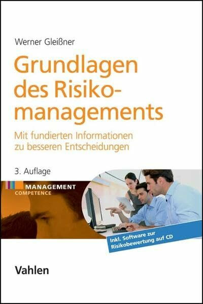 Grundlagen des Risikomanagements: Mit fundierten Informationen zu besseren Entscheidungen (Management Competence)