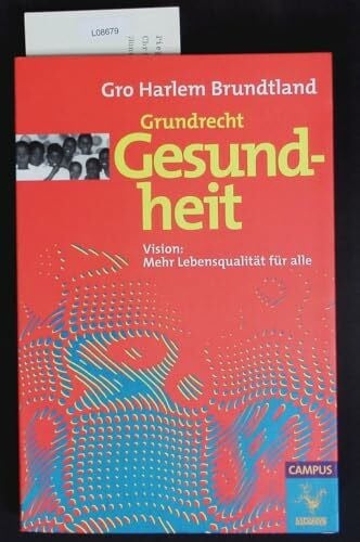 Grundrecht Gesundheit: Vision: Mehr Lebensqualität für alle (Die Buchreihe zu den Themen der EXPO2000)