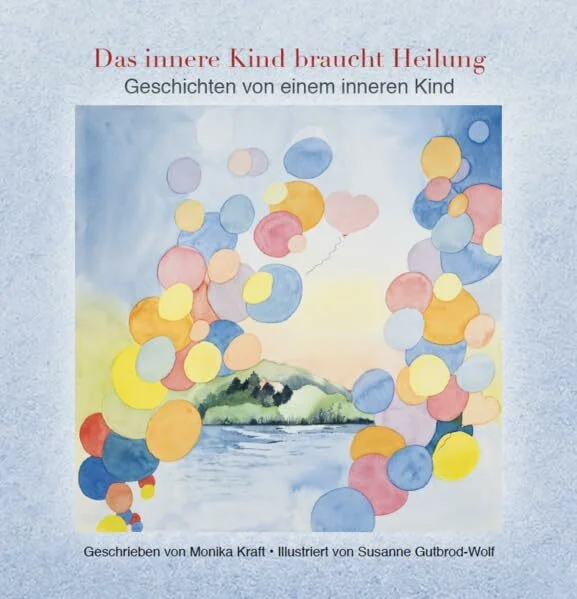 Das innere Kind braucht Heilung: Geschichten von einem inneren Kind