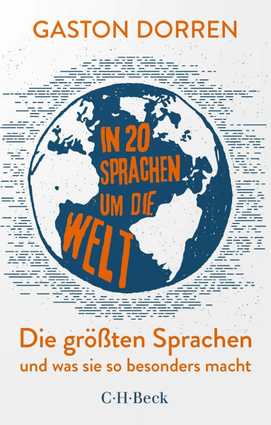 In 20 Sprachen um die Welt: Die größten Sprachen und was sie so besonders macht (Beck Paperback)
