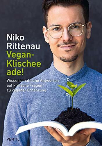 Vegan-Klischee ade!: Wissenschaftliche Antworten auf kritische Fragen zu veganer Ernährung (Edition Kochen ohne Knochen) Vegan-Klischee ade!: Wissenschaftliche Antworten auf kritische Fragen zu veganer Ernährung (Edition Kochen ohne Knochen)