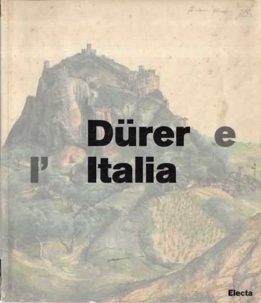 Durer E L'Italia: Catalogo Della Mostra (Roma, 10 Marzo-9 Giugno 2007) (Cataloghi di mostre. Arte)
