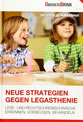 Neue Strategien gegen Legasthenie: Lese- und Rechtschreibschwäche: Erkennen, Vorbeugen, Behandeln
