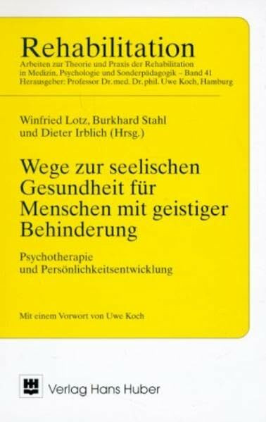 Wege zur seelischen Gesundheit für Menschen mit geistiger Behinderung: Psychotherapie und Persönlichkeitsentwicklung