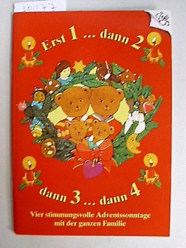 Erst 1, dann 2, dann 3, dann 4...: Vier stimmungsvolle Adventssonntage mit der ganzen Familie