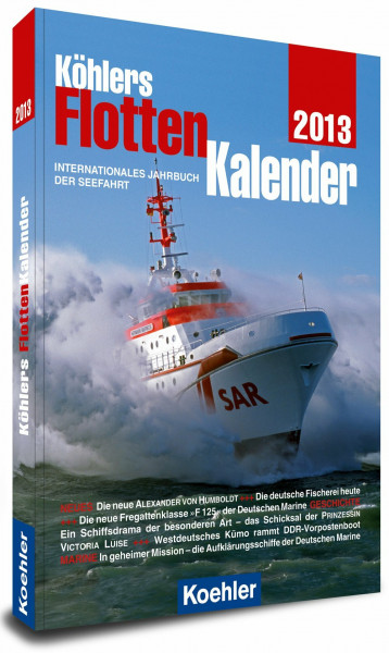 Köhlers FlottenKalender 2013: Internationales Jahrbuch der Seefahrt