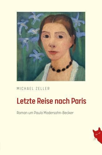 Letzte Reise nach Paris: Roman um Paula Modersohn-Becker