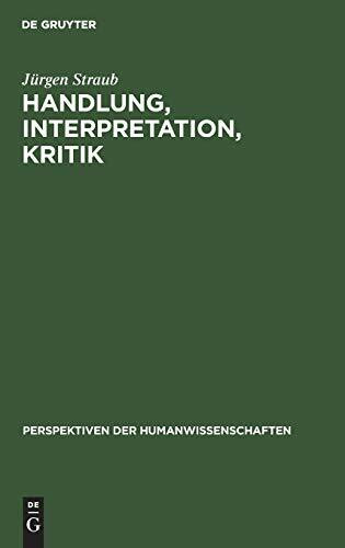 Handlung, Interpretation, Kritik: Grundzüge einer textwissenschaftlichen Handlungs- und Kulturpsychologie