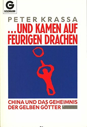 und kamen auf feurigen Drachen. China und das Geheimnis der Gelben Götter.