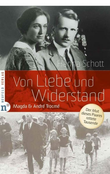 Von Liebe und Widerstand: Magda & André Trocmé - Der Mut dieses Paares rettete Tausende: Das Leben von Magda und André Trocmé: Magda & André Trocmé - ... des Widerstands von Le Chambon-sur-Lignon