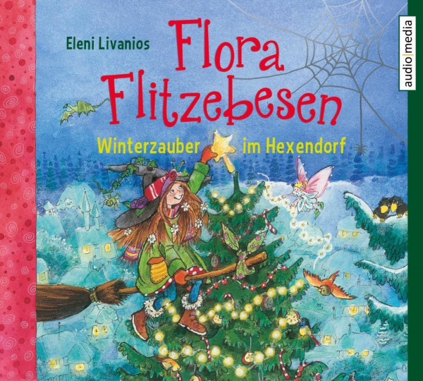 Flora Flitzebesen. Winterzauber im Hexendorf