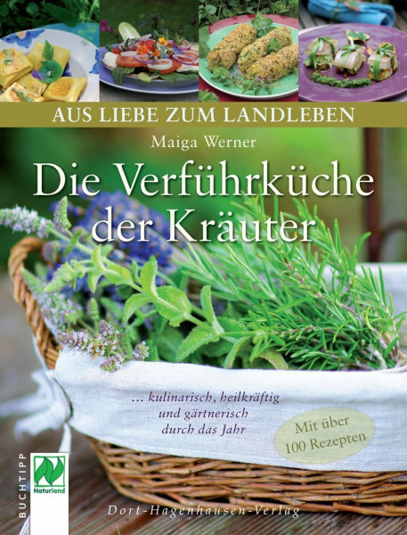 Die Verführküche der Kräuter: ...kulinarisch, heilkräftig und gärtnerisch durch das Jahr: . . . kulinarisch, heilkräftig und gärtnerisch durch das Jahr. Mit über 100 Rezepten (Aus Liebe zum Landleben)
