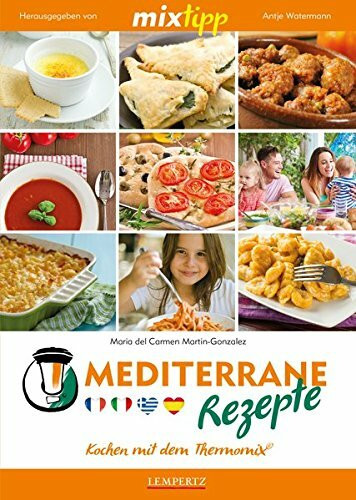 mixtipp: Mediterrane Rezepte: Kochen mit dem Thermomix