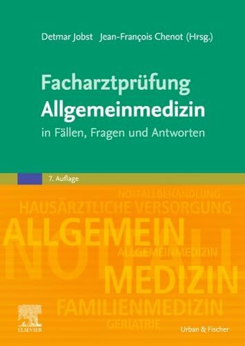 Facharztprüfung Allgemeinmedizin: in Fällen, Fragen und Antworten