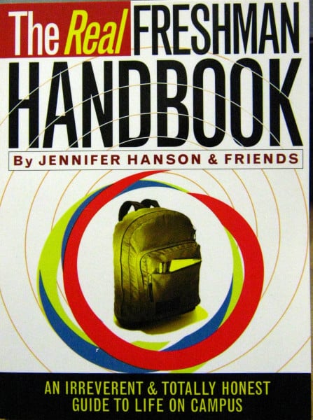 The Real Freshman Handbook: An Irreverant & Totally Honest Guide to Life on Campus