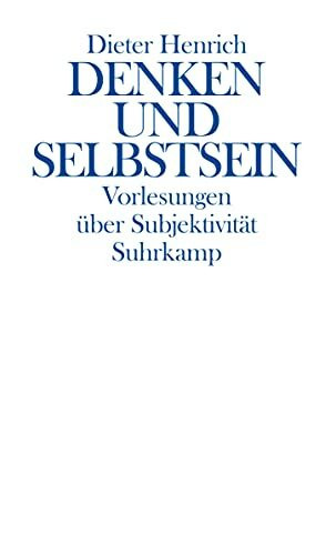 Denken und Selbstsein: Vorlesungen über Subjektivität