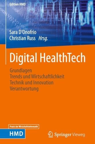 Digital HealthTech: Grundlagen, Trends und Wirtschaftlichkeit, Technik und Innovation, Verantwortung (Edition HMD)