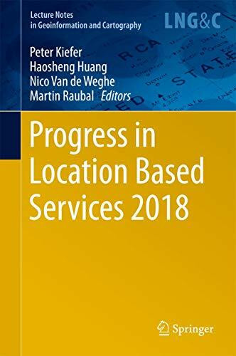 Progress in Location Based Services 2018 (Lecture Notes in Geoinformation and Cartography)